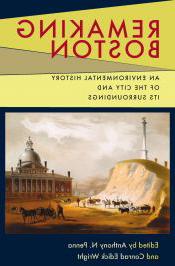 Remaking Boston: An Environmental History of the City & Its Surroundings